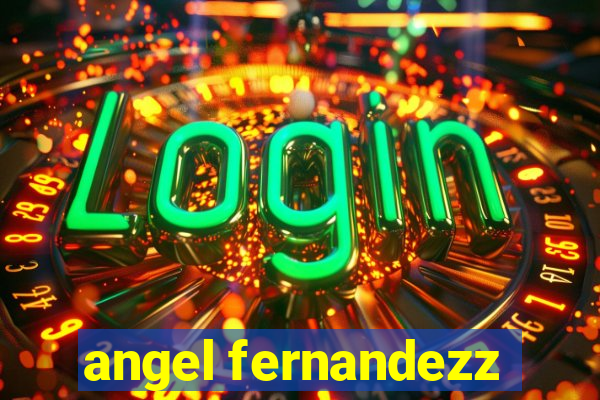 angel fernandezz